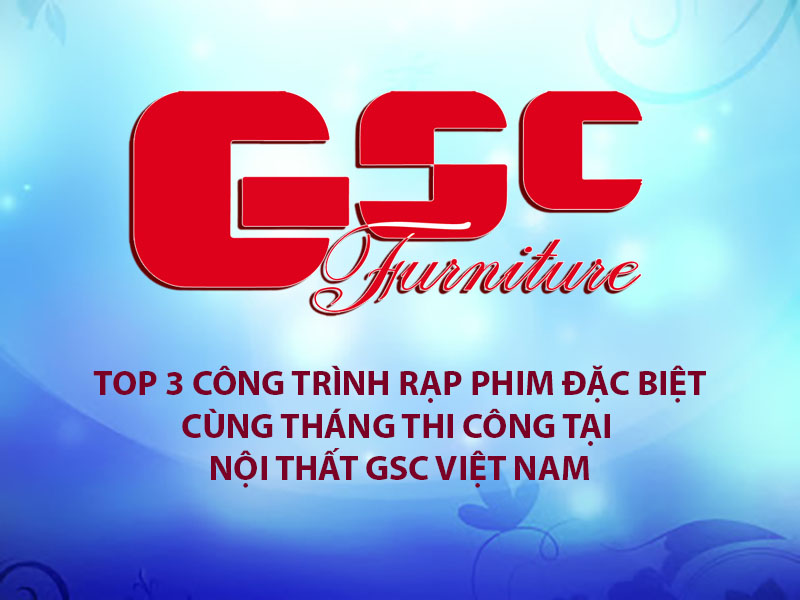 Khám phá 3 công trình ghế rạp phim đặc biệt tại nội thất GSC